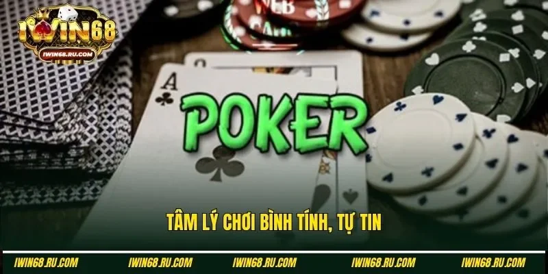 Tâm lý chơi thoải mái, bình tĩnh và tự tin