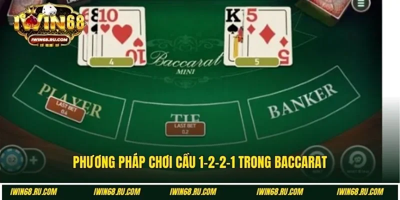 Lối chơi cầu 1-2-2-1 khi chơi baccarat
