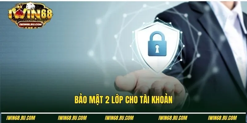 Phương thức bảo mật 2 lớp tại Iwin68