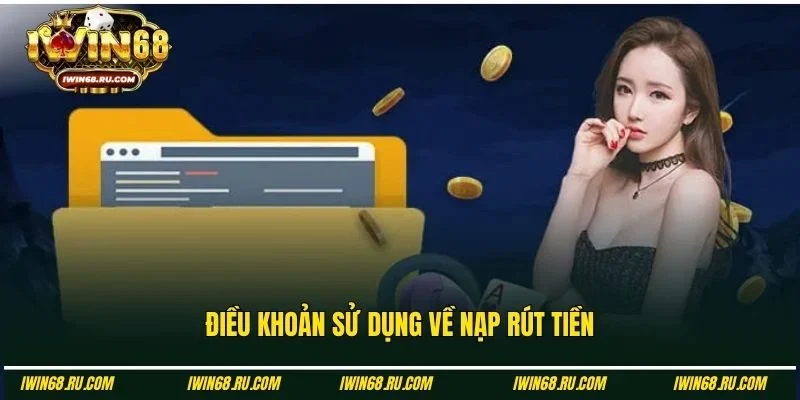 Điều khoản sử dụng liên quan tới nạp, rút