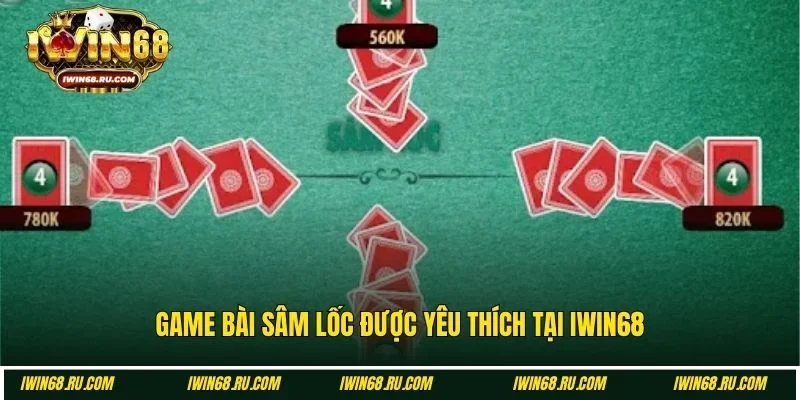 Game bài sâm lốc với trải nghiệm thú vị tại Iwin68