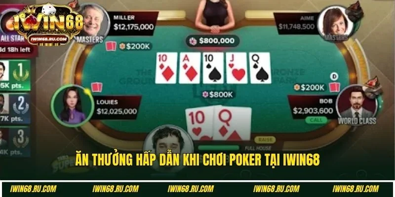 Trải nghiệm ăn thưởng lớn khi chơi Poker Iwin68