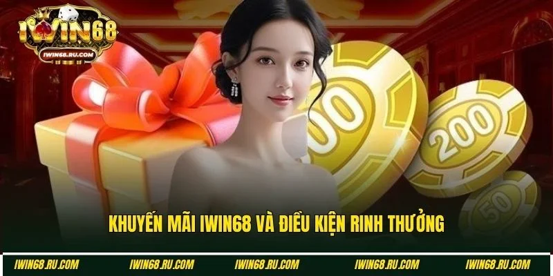 Khuyến mãi Iwin68 và điều kiện chung