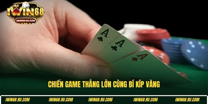 Đánh liêng thắng đậm nhờ bí kíp vàng