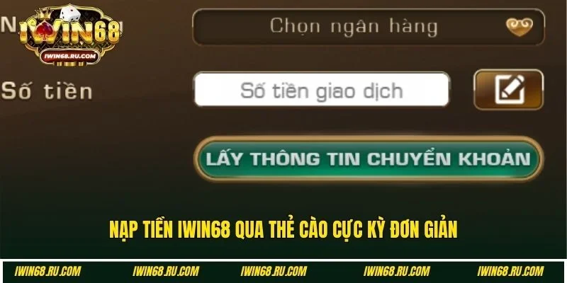 Nạp tiền Iwin68 thông qua thẻ cào điện thoại đầy tiện lợi