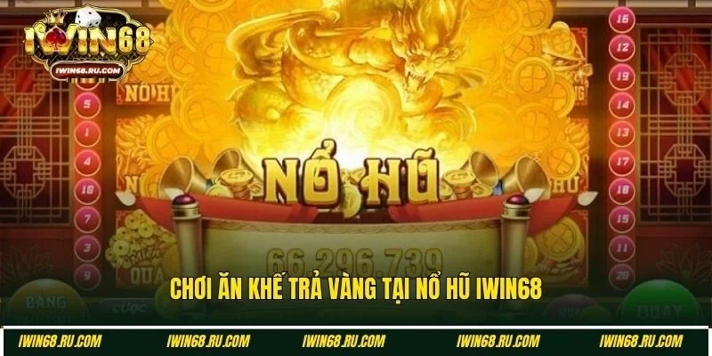 Game ăn khế trả vàng tại chuyên mục nổ hũ Iwin68