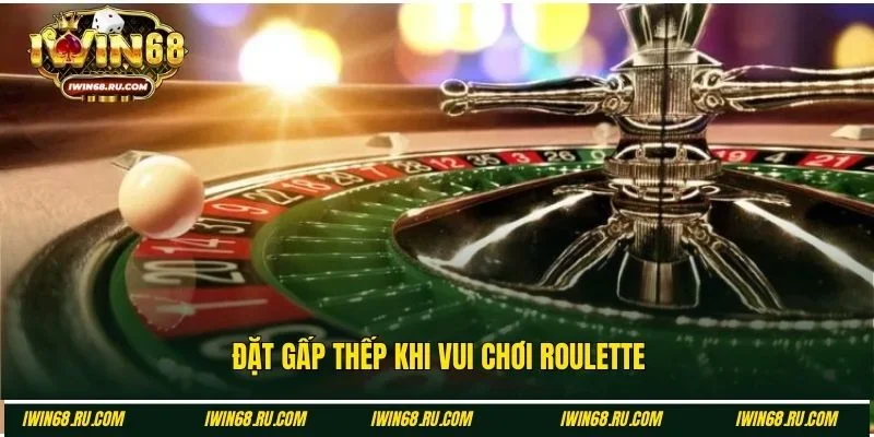 Áp dụng chiến lược đặt gấp thếp khi chơi