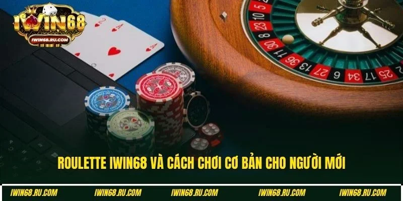 Quy tắc chơi Roulette Iwin68 cơ bản cho người mới