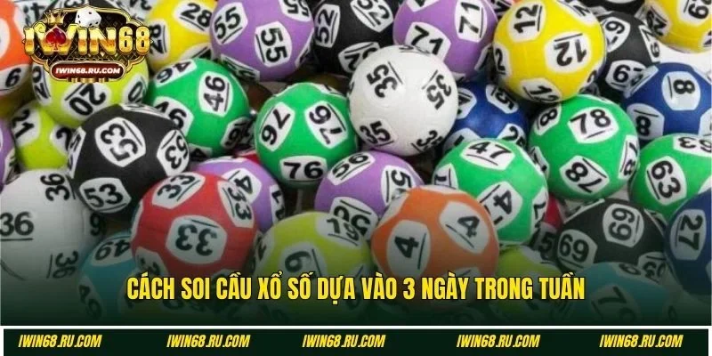 Soi cầu xổ số theo kết quả lô của 3 ngày trong tuần