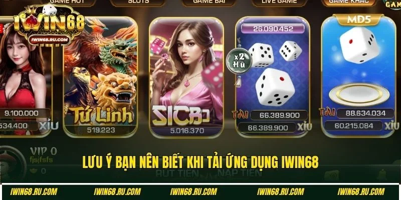 Lưu ý thực hiện tải app Iwin68 cho người mới
